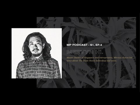 MP. EP4 with Mervyn Hi on building Southeast Asia's leading Barbershop "The Panic Room "