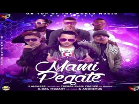 J Alvarez @Mami Pegate Ft. Trebol Clan, Franco "El Gorilla", D.OZI, Mozart & Anonimus.