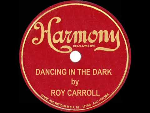 1931 Ben Selvin (as ‘Roy Carroll’) - Dancing In The Dark (Scrappy Lambert, vocal)