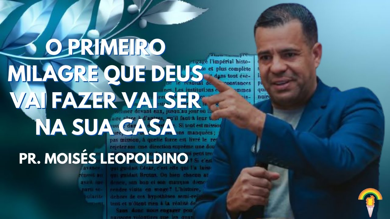 PR. MOISÉS LEOPOLDINO - O PRIMEIRO MILAGRE QUE DEUS VAI FAZER VAI SER NA SUA CASA - IPNJC SEDE SP