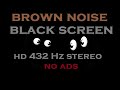 Deep Brown Noise [HD] [9 HOURS] [NO ADS]
