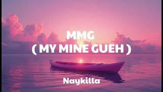 Download lagu MMG (My Mine Gueh) – Naykilla | Lirik Lagu (Lyrics) mp3