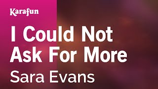 I Could Not Ask For More - Sara Evans | Karaoke Version | KaraFun