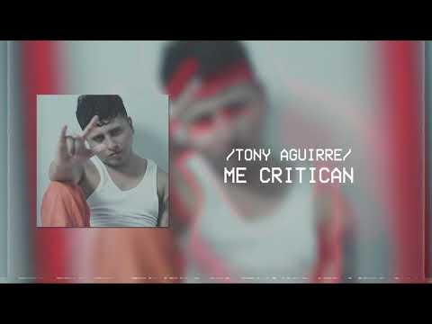 Tony Aguirre Ft Grupo Codiciado - Me Critican