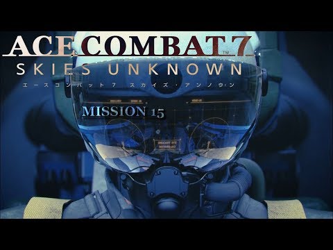 ACE COMBAT 7: Skies Unknown Gameplay Walkthrough Full Campaign Part 15