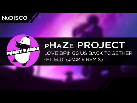NuDISCO || pHaZe Project ft. ELI - Love Brings Us Back Together (Jackie Remix)