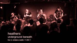 Heathers - Underground Beneath - Live in Whelan's HD