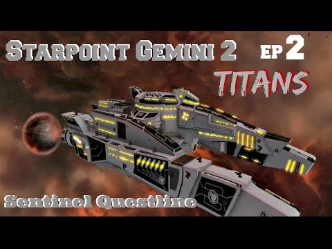 Starpoint Gemini 2: Titans - EP2 - Sentinel Quest Line - Walkthrough