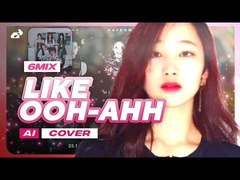[AI COVER] How would 6MIX sing 'Like OOH-AHH' by TWICE | Cloudxego
