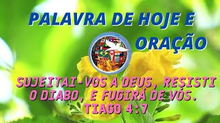 Palavra de Hoje e Orao  Tiago 4:7  Sujeitai-vos a DEUS