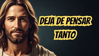 Dios Te Dice: Deja de Pensar Tanto – Esto Es lo Que Tu Mente Necesita Hoy | Reflexión Cristiana