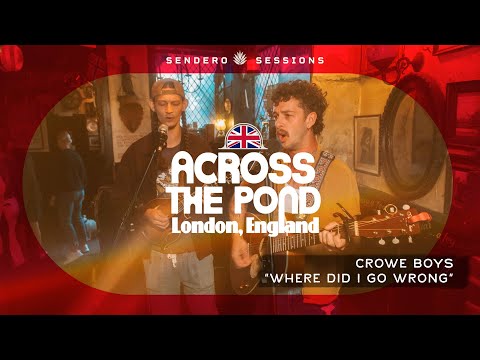 Crowe Boys "Where Did I Go Wrong" // Sendero Sessions: Across the Pond