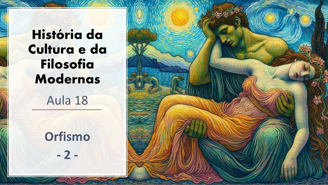 História da Filosofia Moderna - Aula 018 - Orfismo 2 - Rubens G Sampaio PhD