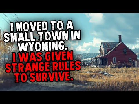 I Moved to a Small Town in WYOMING. I was Given Strange Rules to Survive.