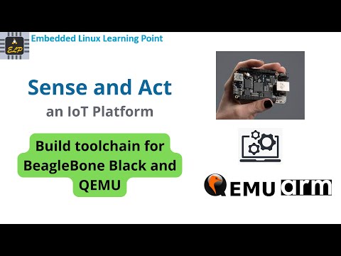 Build #Toolchain for #BeagleBone Black and #QEMU ARM: Sense and Act (#IoT Platform)- Ep 4