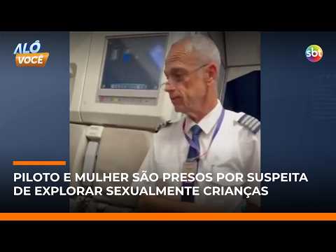 Operação prende piloto e mulher suspeita de explorar sexualmente crianças e adolescentes | #AloVoce