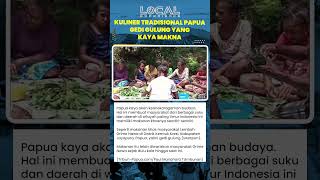 Mengenal Gedi Gulung, Makanan Khas Lembah Grime Nawa Papua yang Diwarisakan Turun-Temurun