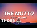 [ 1 HOUR ] Tiësto, Ava Max - The Motto (Lyrics)