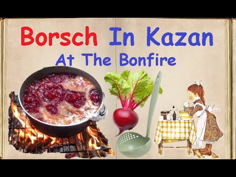 Borsch In Kazan At The Bonfire / Book of recipes / Bon Appetit