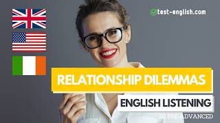 Relationship dilemmas – B2 English Listening Test