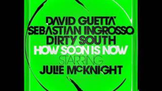Guetta, Ingrosso, Dirty South &amp; McKnight - How Soon Is Now
