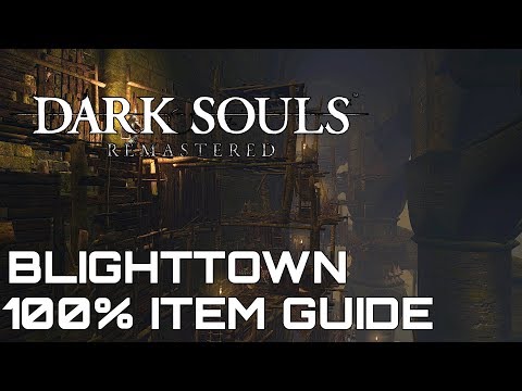 Dark Souls Remastered 100% Item Guide BLIGHTTOWN
