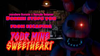 Yandere Bonnie stops you from escaping (fnaf x listener/sorry I'm 22 mins late)