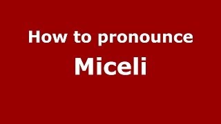 How to pronounce Miceli