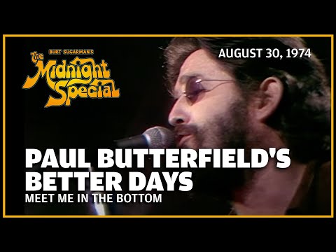 Meet Me in the Bottom - Paul Butterfield's Better Days | The Midnight Special