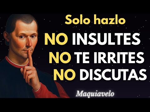 Cómo Controlar Tus Emociones Según Maquiavelo, Nunca Más Te Molestes Con Nadie