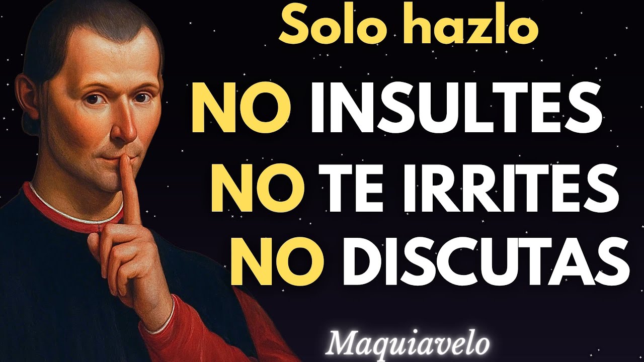 Cómo Controlar Tus Emociones Según Maquiavelo, Nunca Más Te Molestes Con Nadie