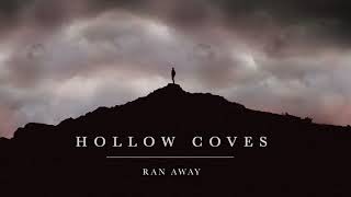 Hollow Coves - Ran Away