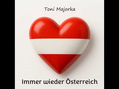 Toni Majorka - Immer wieder Österreich