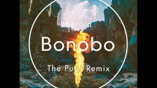 Bonobo - Kerala (The Push Remix)