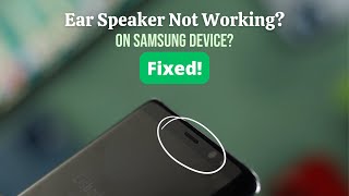 Fix- Ear Speaker Not Working Problem in Samsung Phone!