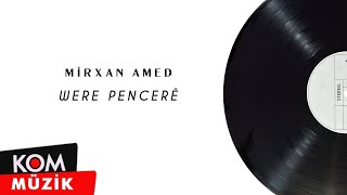 Mîrxan Amed - Were Pencerê (Official Audio © Ko