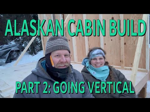 ALASKA OFF-GRID CABIN BUILD | Part 2 - Going Vertical!!!