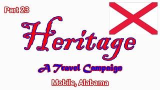 Heritage Travel Campaign-Part 23 (Mobile, Alabama)
