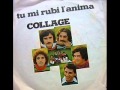 I Collage - Tu mi rubi l'anima 
