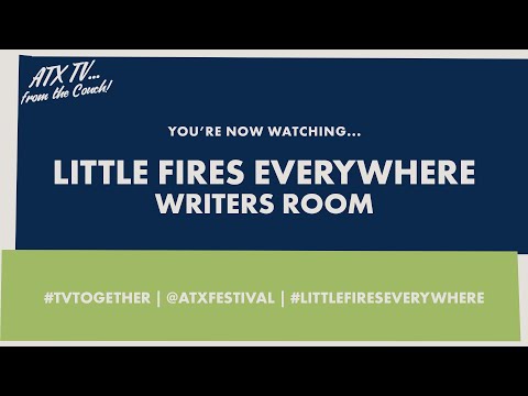 LITTLE FIRES EVERYWHERE Writers Room // ATX TV...from the Couch!