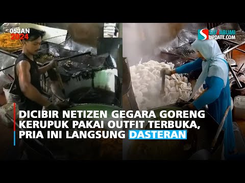 Dicibir Netizen Gegara Goreng Kerupuk Pakai Outfit Terbuka, Pria ini Langsung Dasteran