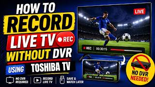How To Record Live TV Without DVR Using Toshiba TV