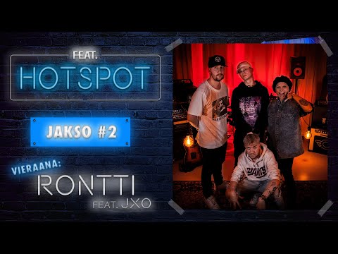 HOTSPOT #2 - RONTTI FEAT. JXO / FEAT.FI