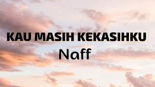 Download lagu Naff - Kau Masih Kekasihku (Lirik) mp3