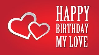 Happy Birthday My Love - Romantic Birthday Message
