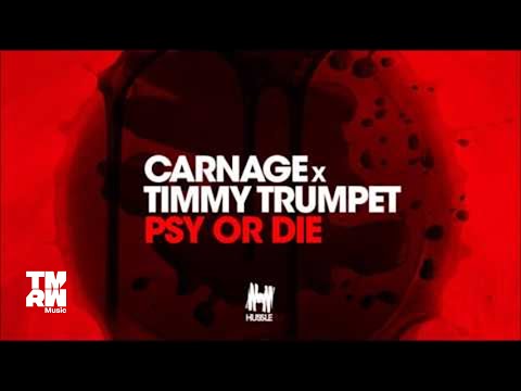 Carnage X Timmy Trumpet - Psy or Die