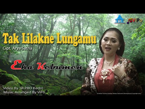 TAK LILAKNE LUNGAMU - EKA KEBUMEN - Official Video