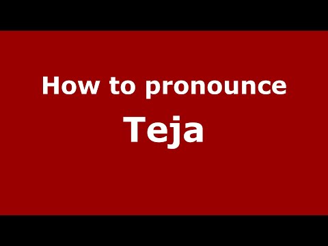 How to pronounce Teja