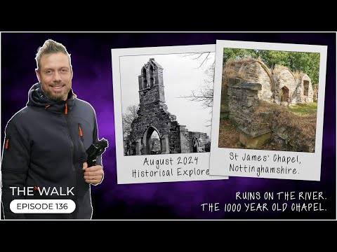 The Walk - EP 136 - Ruin On The River - A 1000 Year Old Chapel -  Haughton, Nottinghamshire
