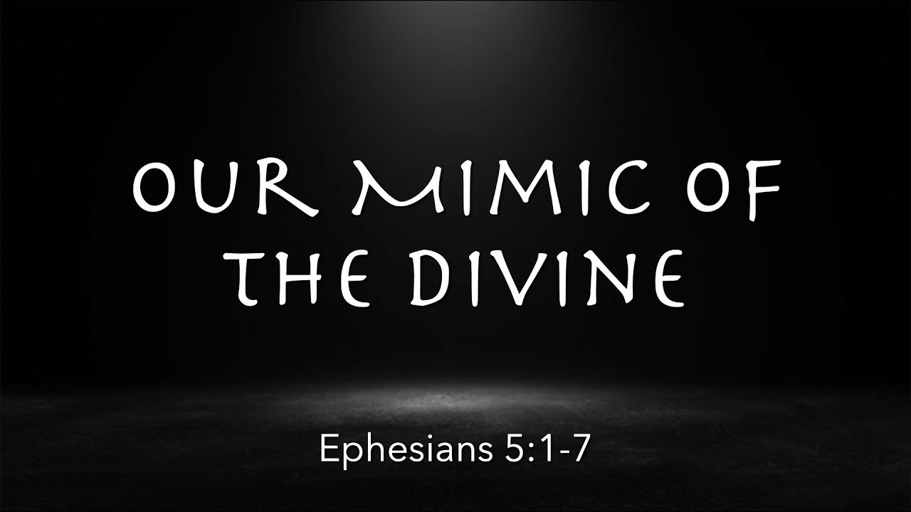 Ephesians 5:1-7 |  Our Mimic of the Divine  | You're Rich Series | Pastor James Parks